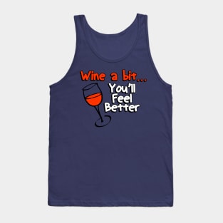 Wine a Bit You'll Feel Better Tank Top